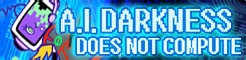 「A.I.DARKNESS」DOES NOT COMPUTE banner