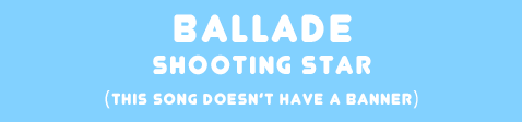 「BALLADE」Shooting Star banner