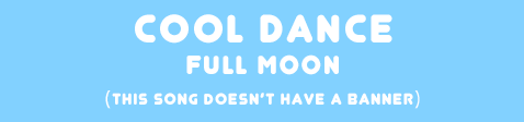 「COOL DANCE」Full Moon banner