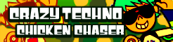 「CRAZY TECHNO」CHICKEN CHASER banner