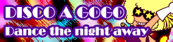 「DISCO A GOGO」Dance the night away banner