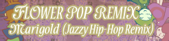 「FLOWER POP REMIX」Marigold (Jazzy Hip-Hop Remix) banner