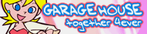 「GARAGE HOUSE」together 4ever banner