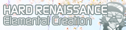 「HARD RENAISSANCE」Elemental Creation banner