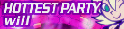 「HOTTEST PARTY」will banner