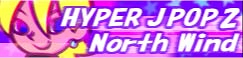 「HYPER J-POP 2」North Wind banner