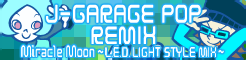 「J-GARAGE POP REMIX」Miracle Moon ～L.E.D.LIGHT STYLE MIX～ banner