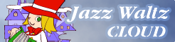 「Jazz Waltz」CLOUD banner