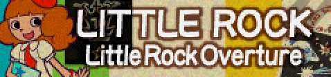 「LITTLE ROCK」Little Rock Overture banner