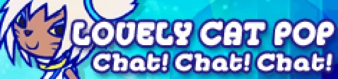 「LOVELY CAT POP」Chat! Chat! Chat! banner