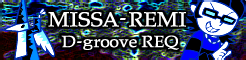 「MISSA-REMI」D-groove REQ banner