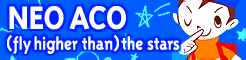 「NEO ACO」(fly higher than)the stars banner