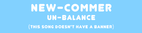 「NEW-COMMER」un-Balance banner
