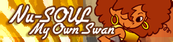 「Nu-SOUL」My Own Swan banner