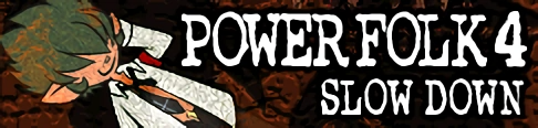 「POWER FOLK 4」SLOW DOWN banner
