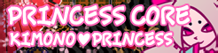 「PRINCESS CORE」KIMONO♥PRINCESS banner