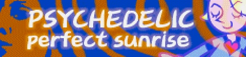 「PSYCHEDELIC」perfect sunrise banner