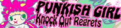 「PUNKISH GIRL」Knock Out Regrets banner