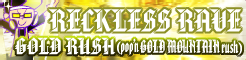 「RECKLESS RAVE」GOLD RUSH （pop'n GOLD MOUNTAIN rush） banner