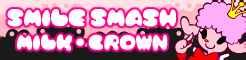 「SMILE SMASH」MILK・CROWN banner