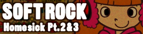 「SOFT ROCK」Homesick Pt.2&3 banner