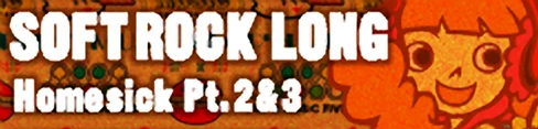 「SOFT ROCK LONG」Homesick Pt.2&3 banner