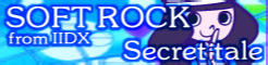 「SOFT ROCK from IIDX」Secret tale banner