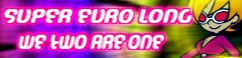 「SUPER EURO LONG」WE TWO ARE ONE banner