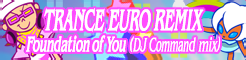 「TRANCE EURO REMIX」Foundation of You (DJ Command mix) banner