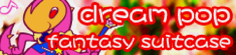 「dream pop」fantasy suitcase banner